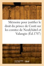 Mémoire pour justifier le droit du prince de Conti sur les comtez souverains de Neufchâtel