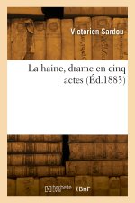La haine, drame en cinq actes