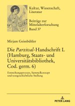 Parzival-Handschrift L (Hamburg, Staats- und Universitatsbibliothek, Cod. germ. 6); Entstehungsprozess, Sammelkonzept und textgeschichtliche Stellung