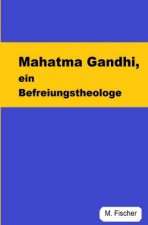 Mahatma Gandhi, ein Befreiungstheologe