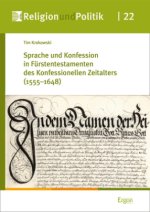 Sprache und Konfession in Fürstentestamenten des Konfessionellen Zeitalters (1555-1648)