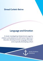 Language and Emotion. A study investigating interjectional usage by children and adolescents with Autism Spectrum Disorder, Developmental Language Dis