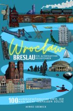 Breslau (Wroclaw) - Ein alternativer Reiseführer