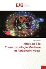 Initiation ? la Transcosmologie Moderne et Parâbhakti-yoga
