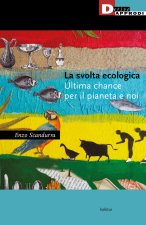 svolta ecologica. Ultima chance per il pianeta e per noi