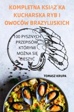 Kompletna KsiĄŻka Kucharska Ryb I Owocow Brazylijskich
