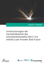 Untersuchungen der Verarbeitbarkeit des Schnellarbeitsstahls HS6-5-3-8 mittels Laser Powder Bed Fusion