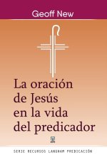 Oracion de Jesus En La Vida del Predicador