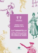 tarantella. Storia aneddoti e curiosità del ballo popolare più famoso del mondo