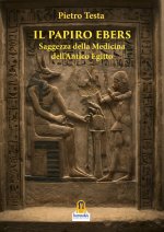 papiro Ebers. Saggezza delle medicina dell'antico Egitto