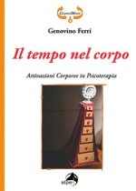 tempo nel corpo. Attivazioni corporee in psicoterapia