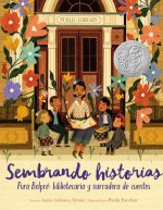 Sembrando Historias: Pura Belpré Bibliotecaria Y Narradora de Cuentos: Planting Stories: The Life of Librarian and Storyteller Pura Belpre (Spanish Ed