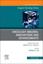 Oncology Imaging: Innovations and Advancements, an Issue of Surgical Oncology Clinics of North America: Volume 31-4