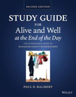 Study Guide for Alive and Well at the End of the D ay: The Supervisor's Guide to Managing Safety in O perations, 2nd Edition