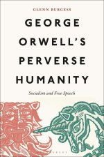 George Orwell's Perverse Humanity