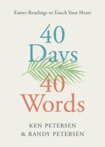 40 Days. 40 Words.: Easter Readings to Touch Your Heart
