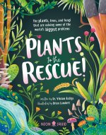 Plants to the Rescue!: The Plants, Trees, and Fungi That Are Solving Some of the World's Biggest Problems