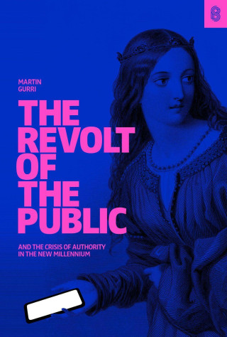 Revolt of The Public and the Crisis of Authority in the New Millenium