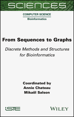 From Sequences to Graphs - Discrete Methods and Structures for Bioinformatics