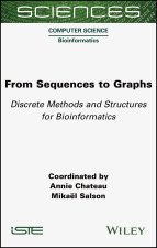 From Sequences to Graphs - Discrete Methods and Structures for Bioinformatics