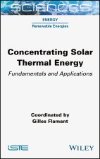 Concentrating Solar Thermal Energy - Fundamentals and Applications