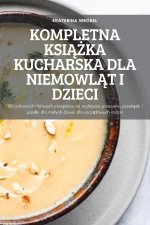 Kompletna KsiĄŻka Kucharska Dla NiemowlĄt I Dzieci