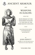 ANCIENT ARMOUR AND WEAPONS IN EUROPE Volume 1