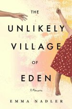 The Unlikely Village of Eden: A Memoir