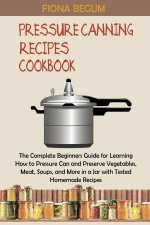 Pressure Canning Recipes Cookbook