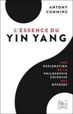 L'Essence du Yin Yang - Une exploration de la philosophie chinoise des opposés