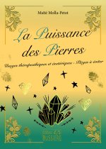 La puissance des pierres - Usages thérapeutiques et ésotériques & pièges à éviter