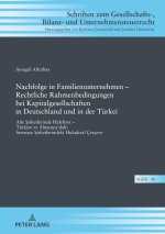 Nachfolge in Familienunternehmen - Rechtliche Rahmenbedingungen bei Kapitalgesellschaften in Deutschland und in der Turkei; Aile Şirketlerinde Ha