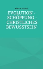 Evolution - Schoepfung - Christliches Bewusstsein