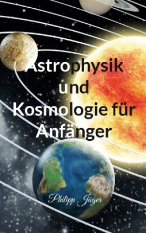 Astrophysik und Kosmologie fur Anfanger