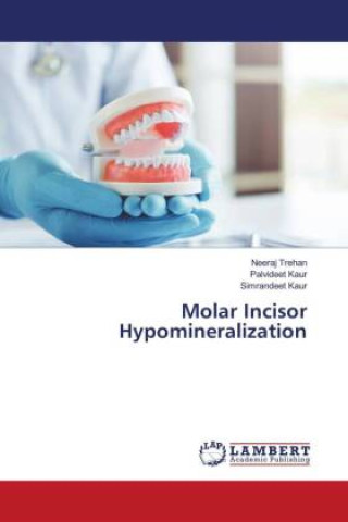 Molar Incisor Hypomineralization (Palvideet Kaur,Simrandeet Kaur)(Brožovaná)