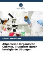 Allgemeine Organische Chemie, illustriert durch korrigierte Übungen