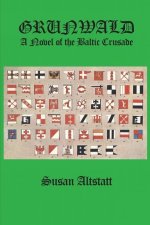 Grunwald: A Novel of the Baltic Crusade
