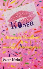 Kusse, fliegende Tomaten und sonstige Leidenschaften