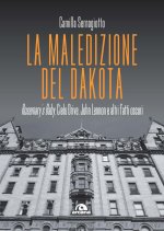 maledizione del Dakota. Rosemary's Baby, Cielo Drive, John Lennon e altri fatti oscuri