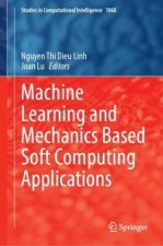 Machine Learning and Mechanics Based Soft Computing Applications