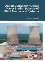 Design Guides for Nuclear Power Station Balance of Plant Mechanical Systems