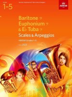 Scales and Arpeggios for Baritone (bass clef), Euphonium (bass clef), E flat Tuba (bass clef), ABRSM Grades 1-5, from 2023 (Paperback)