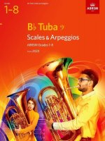 Scales and Arpeggios for B flat Tuba (bass clef), ABRSM Grades 1-8, from 2023 (Paperback)
