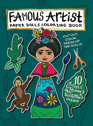 Famous Artist Paper Doll Coloring Book: Kids can Dress Up the Dolls in Costumes of 10 Different Well-Known Artists! Comes with a Biography for Each Pa