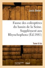 Faune des colèoptères du bassin de la Seine. Tome 6 bis. Supplément aux Rhynchophora