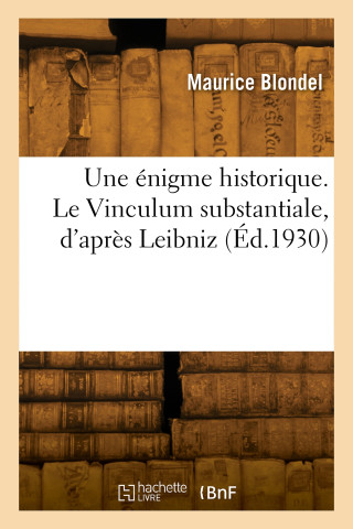 Une énigme historique. Le Vinculum substantiale, d'après Leibniz