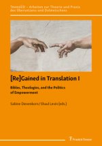 [Re]Gained in Translation I: Bibles, Theologies, and the Politics of Empowerment