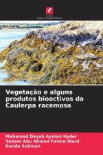 Vegetaç?o e alguns produtos bioactivos da Caulerpa racemosa