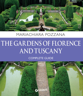 gardens of Florence and Tuscany. Complete guide