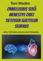 Onnellisuus seka menestys ovat tietoisen ajattelun seuraus